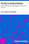 [Gutenberg 40655] • The Key to the Brontë Works / The Key to Charlotte Brontë's 'Wuthering Heights,' 'Jane Eyre,' and her other works.